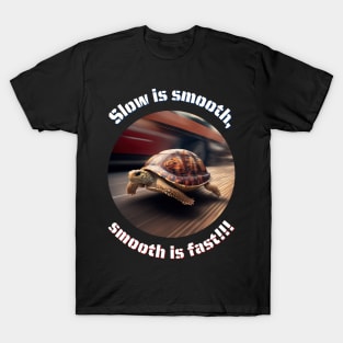 Slow is smooth v3 T-Shirt